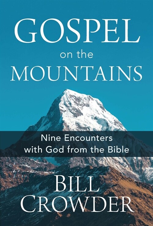 Gospel on the Mountains: Nine Encounters with God from the Bible (Paperback)