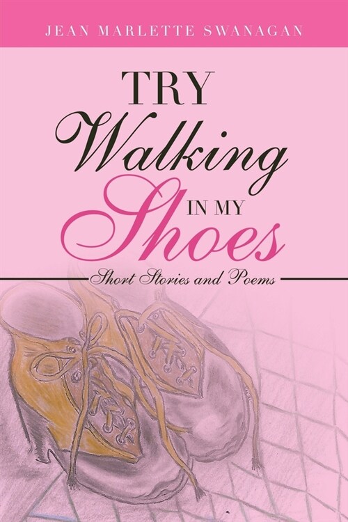 Try Walking in My Shoes: Short Stories and Poems (Paperback)