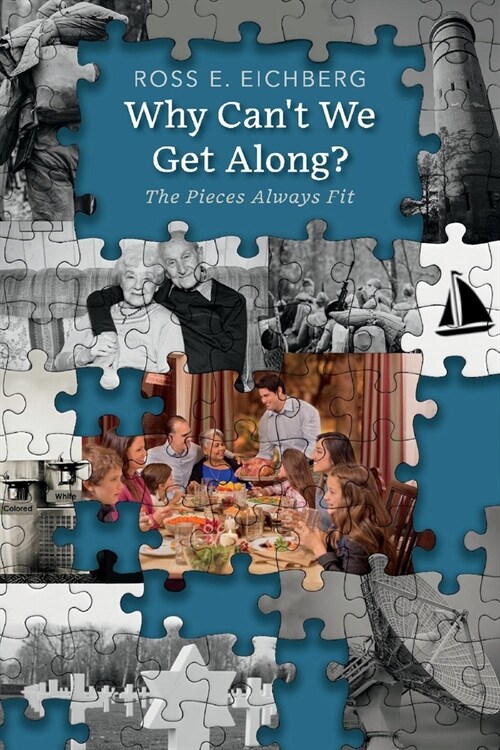 Why Cant We Get Along?: The Pieces Always Fit (Paperback)