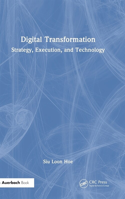 Digital Transformation : Strategy, Execution and Technology (Hardcover)