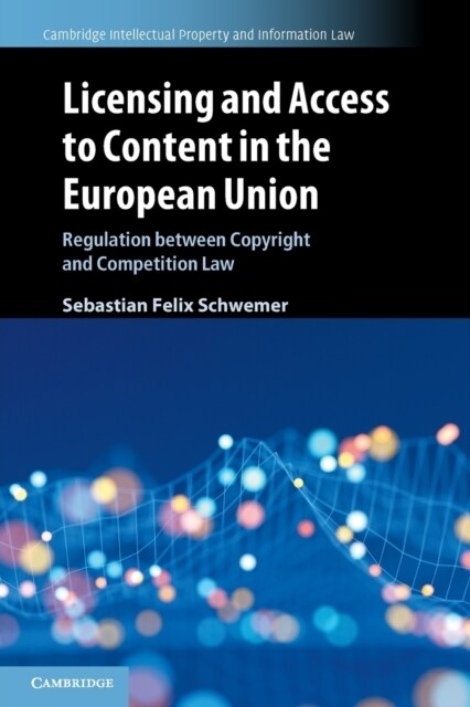 Licensing and Access to Content in the European Union : Regulation between Copyright and Competition Law (Paperback, New ed)