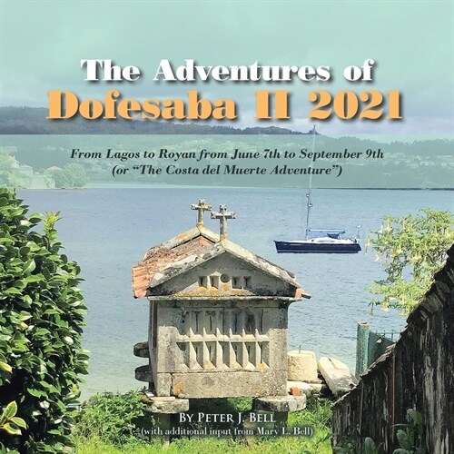 The Adventures of Dofesaba Ii 2021: From Lagos to Royan from June 7Th to September 9Th (Or The Costa Del Muerte Adventure) (Paperback)