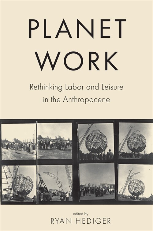Planet Work: Rethinking Labor and Leisure in the Anthropocene (Paperback)
