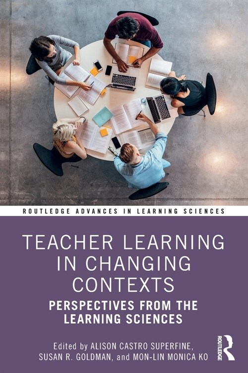 Teacher Learning in Changing Contexts : Perspectives from the Learning Sciences (Paperback)