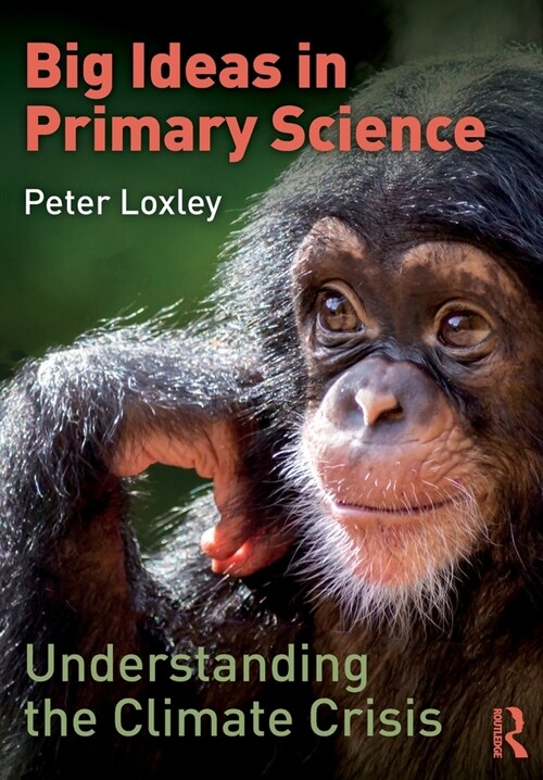 Big Ideas in Primary Science: Understanding the Climate Crisis : Understanding the Climate Crisis (Paperback)