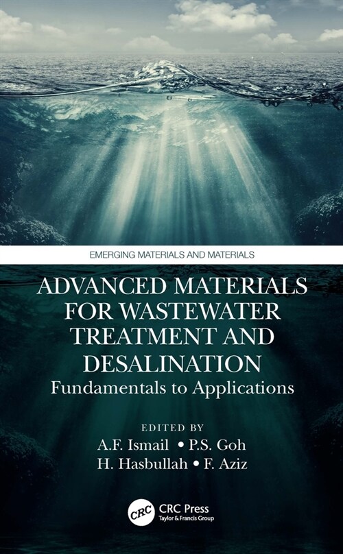 Advanced Materials for Wastewater Treatment and Desalination : Fundamentals to Applications (Hardcover)