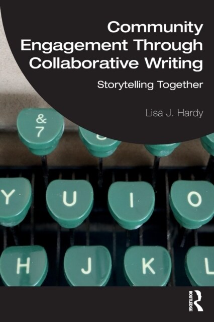 Community Engagement Through Collaborative Writing : Storytelling Together (Paperback)