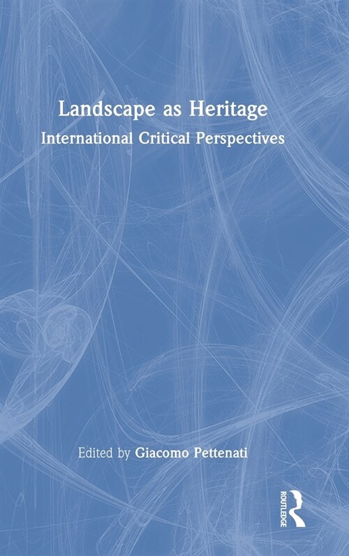Landscape as Heritage : International Critical Perspectives (Hardcover)