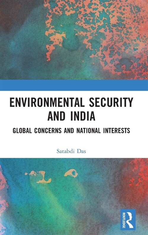 Environmental Security and India : Global Concerns and National Interests (Hardcover)