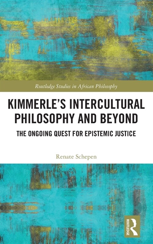Kimmerle’s Intercultural Philosophy and Beyond : The Ongoing Quest for Epistemic Justice (Hardcover)