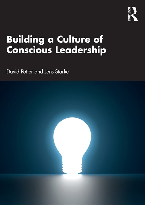 Building a Culture of Conscious Leadership (Paperback)