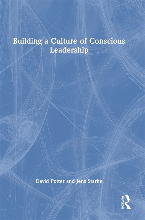 Building a Culture of Conscious Leadership (Hardcover)
