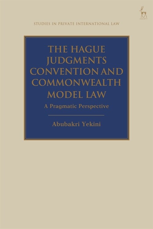 The Hague Judgments Convention and Commonwealth Model Law : A Pragmatic Perspective (Paperback)