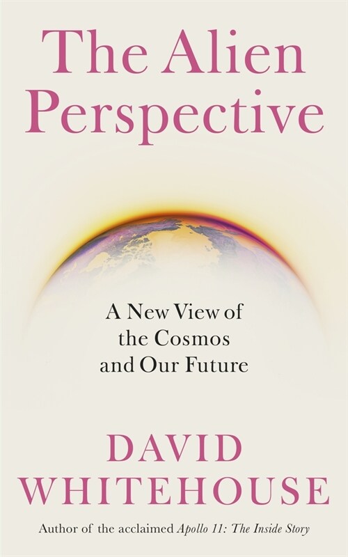 The Alien Perspective : A New View of Humanity and the Cosmos (Hardcover)