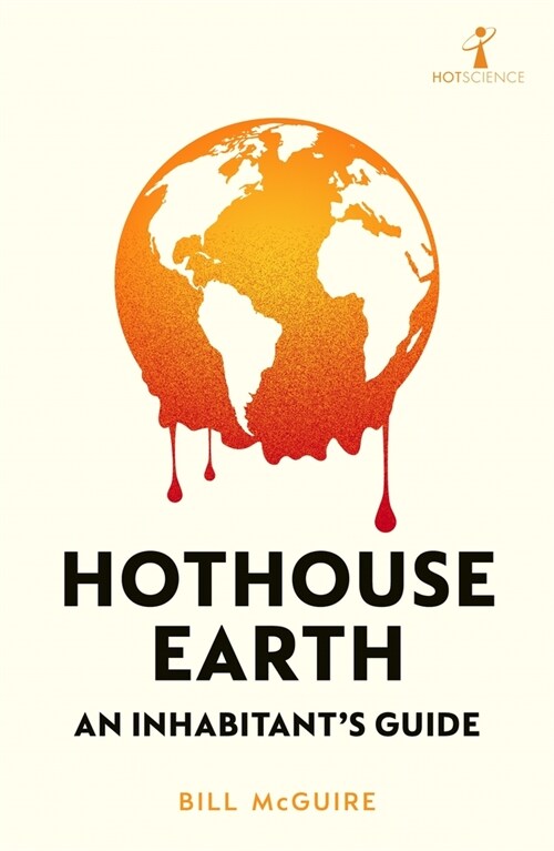 Hothouse Earth : An Inhabitant’s Guide (Paperback)