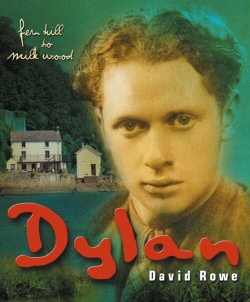 Dylan Thomas : Fern Hill to Milk Wood (Paperback)