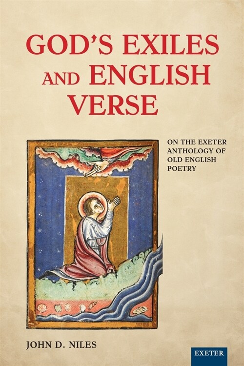 Gods Exiles and English Verse : On The Exeter Anthology of Old English Poetry (Paperback)