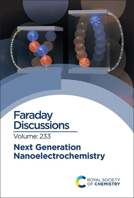 Next Generation Nanoelectrochemistry : Faraday Discussion 233 (Hardcover)