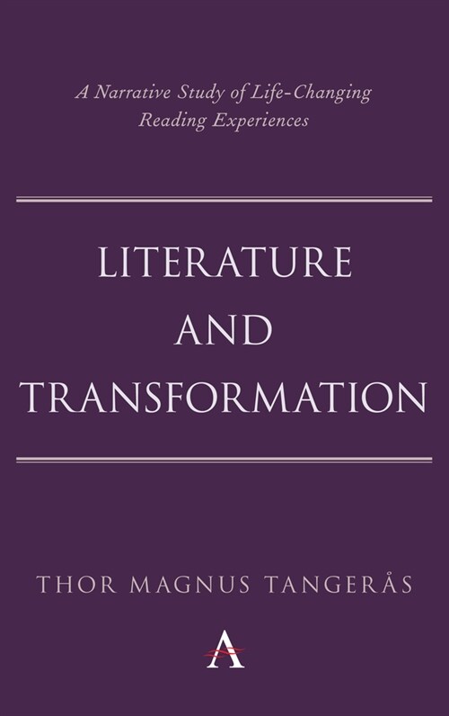 Literature and Transformation : A Narrative Study of Life-Changing Reading Experiences (Paperback)