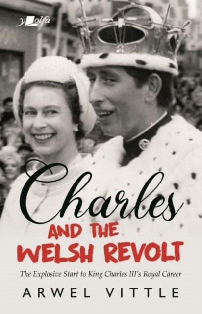 Charles and the Welsh Revolt - The explosive start to King Charles IIIs royal career (Paperback)