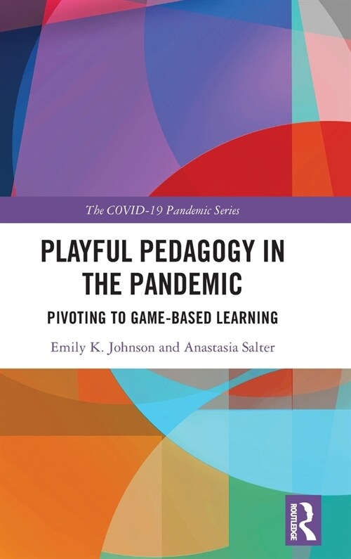 Playful Pedagogy in the Pandemic : Pivoting to Game-Based Learning (Hardcover)