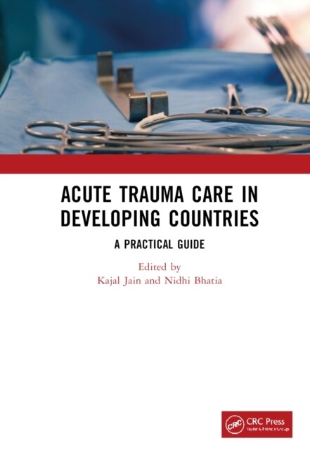 Acute Trauma Care in Developing Countries : A Practical Guide (Hardcover)