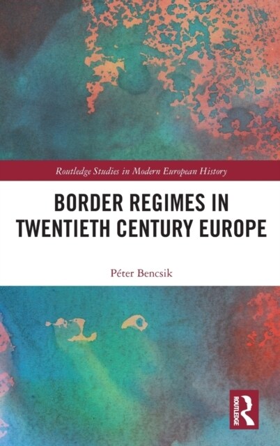 Border Regimes in Twentieth Century Europe (Hardcover, 1)