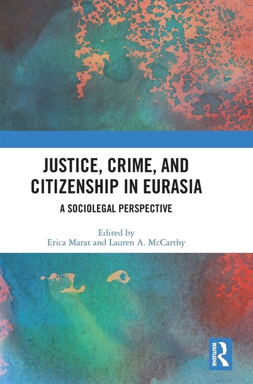 Justice, Crime, and Citizenship in Eurasia : A Sociolegal Perspective (Hardcover)