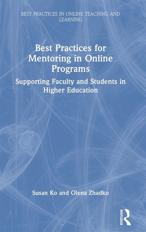 Best Practices for Mentoring in Online Programs : Supporting Faculty and Students in Higher Education (Hardcover)