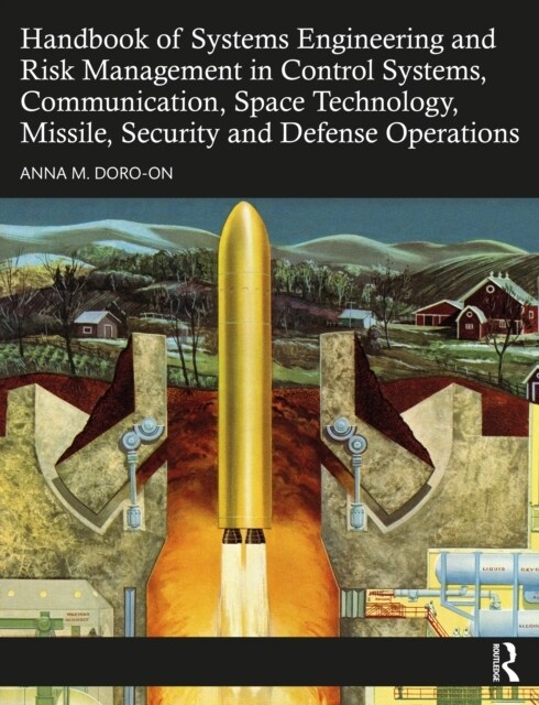 Handbook of Systems Engineering and Risk Management in Control Systems, Communication, Space Technology, Missile, Security and Defense Operations (Hardcover, 1)