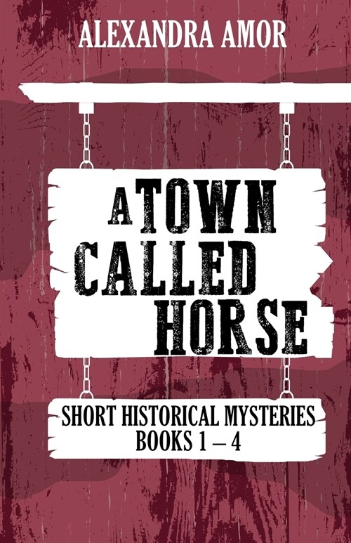 A Town Called Horse Short Historical Mysteries: Books 1-4 (Paperback)