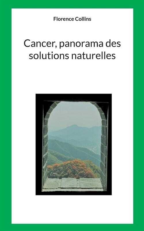 Cancer, Panorama des solutions naturelles: en accompagnement des traitements conventionnels (Paperback)