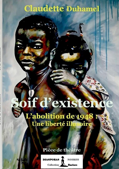 Soif dexistence: Labolition de 1848: Une libert?illusoire (Paperback)