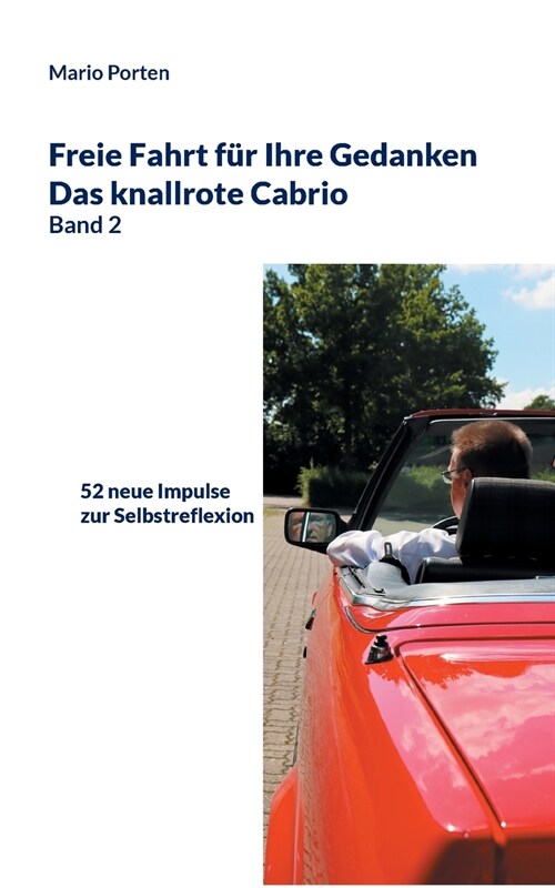 Freie Fahrt f? Ihre Gedanken / Das knallrote Cabrio Band 2: 52 neue Impulse zur Selbstreflexion (Paperback)