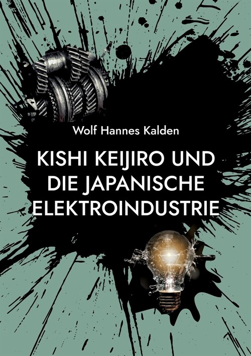 Kishi Keijiro und die japanische Elektroindustrie (Paperback)