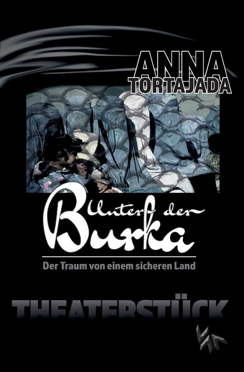 Unter der Burka - Der Traum von einem freien Land. Theaterst?k f? eine Person (Paperback)