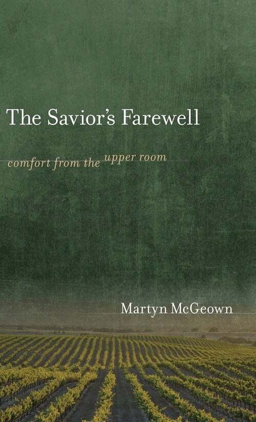 The Saviors Farewell: Comfort from the Upper Room (Hardcover)