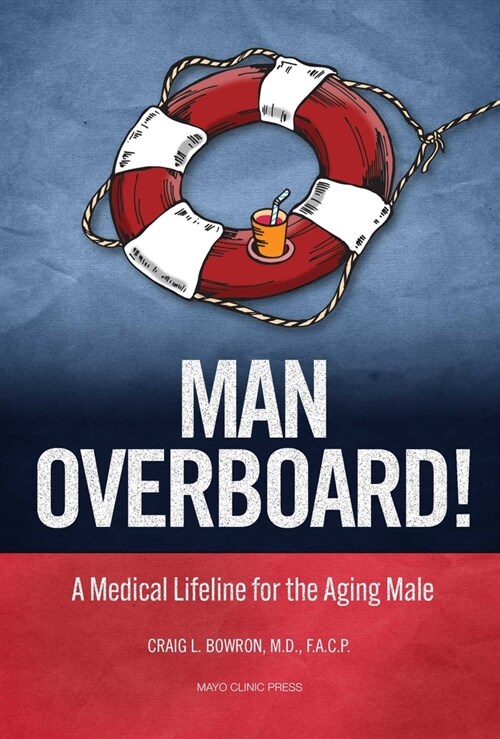 Man Overboard!: A Medical Lifeline for the Aging Male (Paperback)