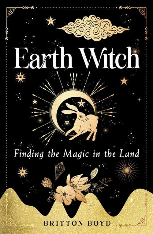 Earth Witch: Finding Magic in the Land (Paperback)