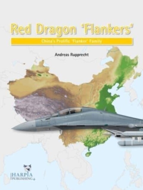 Red Dragon Flankers: Chinas Prolific Flanker Family (Paperback)