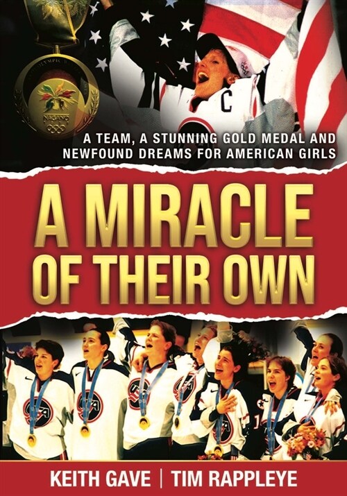 A Miracle of Their Own: A Team, a Stunning Gold Medal and Newfound Dreams for American Girls (Hardcover)