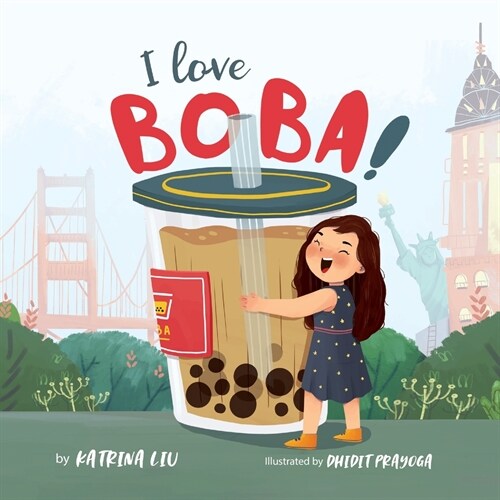 I Love BOBA!: (the first childrens book about bubble tea) (Paperback)