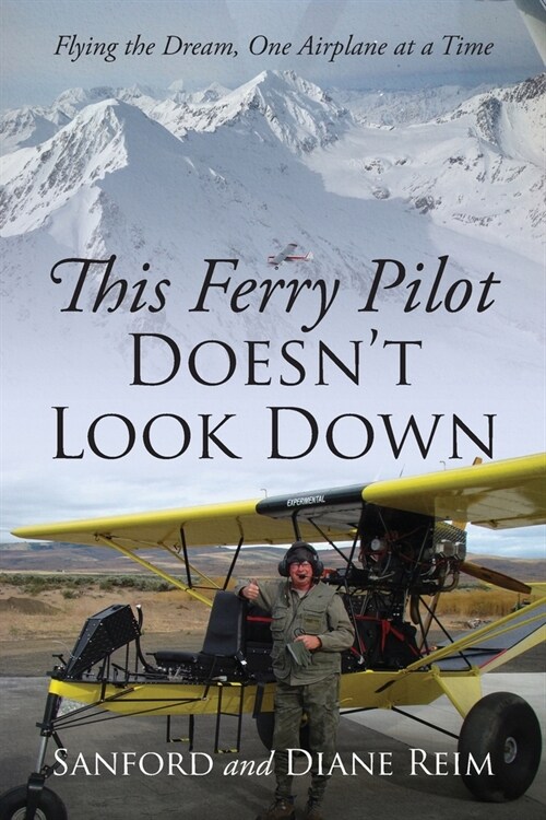 This Ferry Pilot Doesnt Look Down: Flying the Dream, One Airplane at a Time (Paperback)