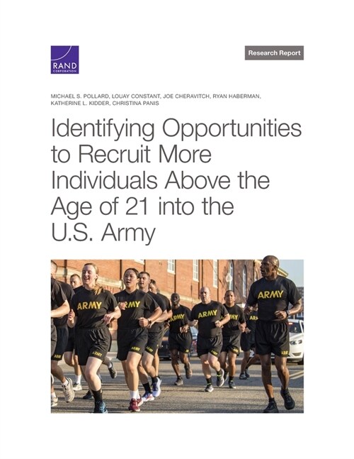 Identifying Opportunities to Recruit More Individuals Above the Age of 21 Into the U.S. Army (Paperback)