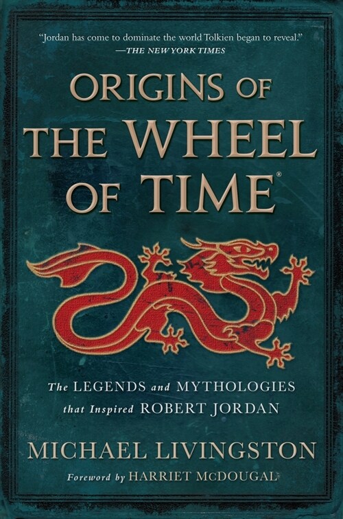 Origins of the Wheel of Time: The Legends and Mythologies That Inspired Robert Jordan (Hardcover)