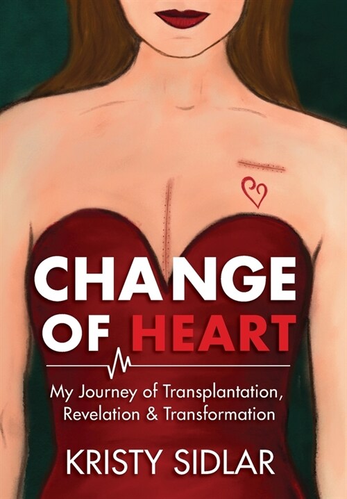 Change of Heart: My Journey of Transplantation, Revelation & Transformation (Hardcover)