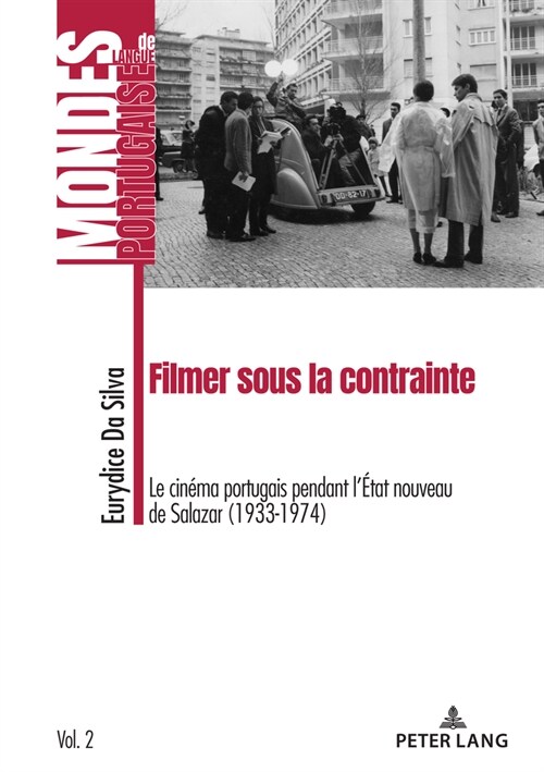 Filmer Sous La Contrainte: Le Cin?a Portugais Pendant l?at Nouveau de Salazar (1933-1974) (Paperback)