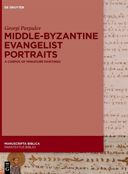Middle-Byzantine Evangelist Portraits: A Corpus of Miniature Paintings (Hardcover)