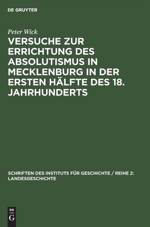 Versuche Zur Errichtung Des Absolutismus in Mecklenburg in Der Ersten H?fte Des 18. Jahrhunderts: Ein Beitrag Zur Geschichte Des Deutschen Territoria (Hardcover, Reprint 2021)