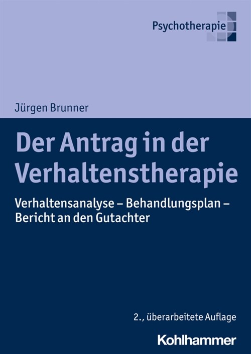 Der Antrag in Der Verhaltenstherapie: Verhaltensanalyse - Behandlungsplan - Bericht an Den Gutachter (Paperback, 2)